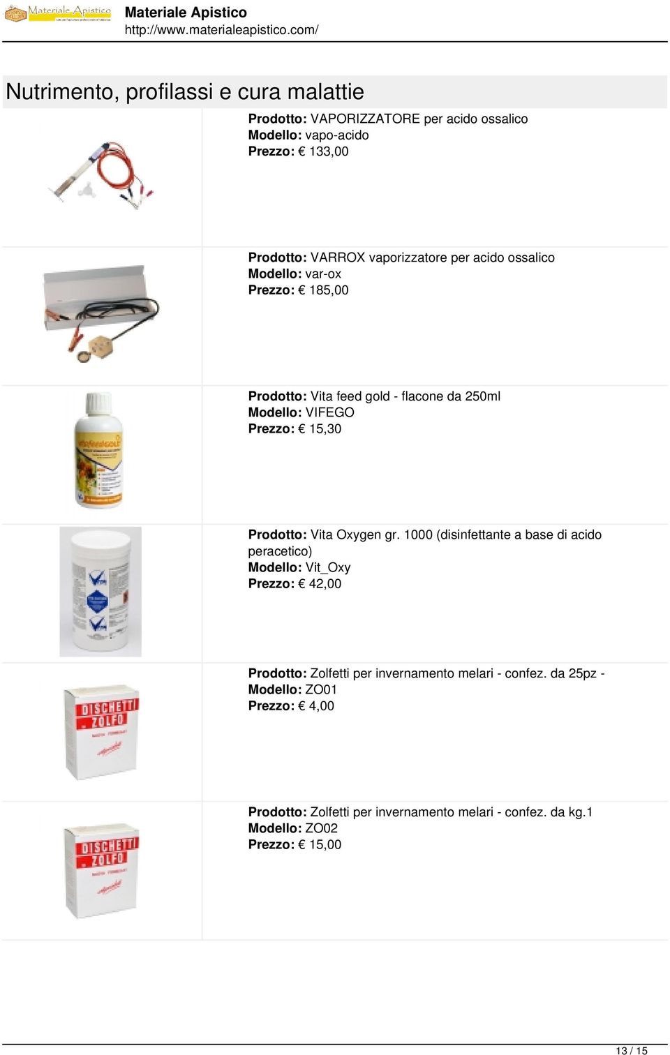 1000 (disinfettante a base di acido peracetico) Modello: Vit_Oxy Prezzo: 42,00 Prodotto: Zolfetti per invernamento melari - confez.