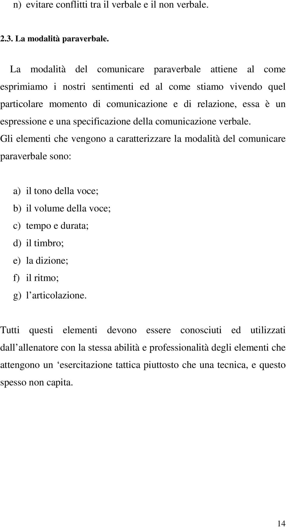 e una specificazione della comunicazione verbale.