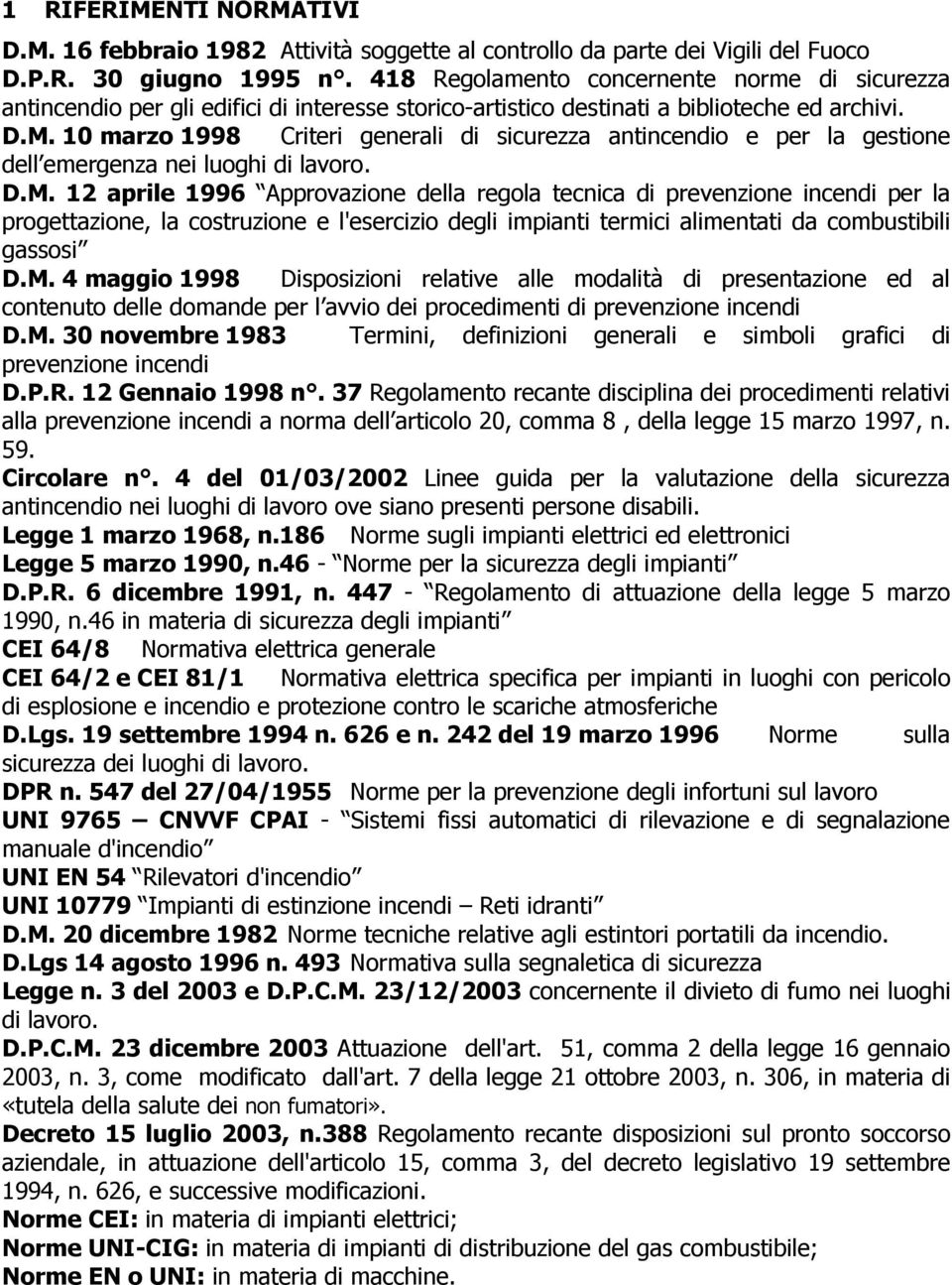 10 marzo 1998 Criteri generali di sicurezza antincendio e per la gestione dell emergenza nei luoghi di lavoro. D.M.