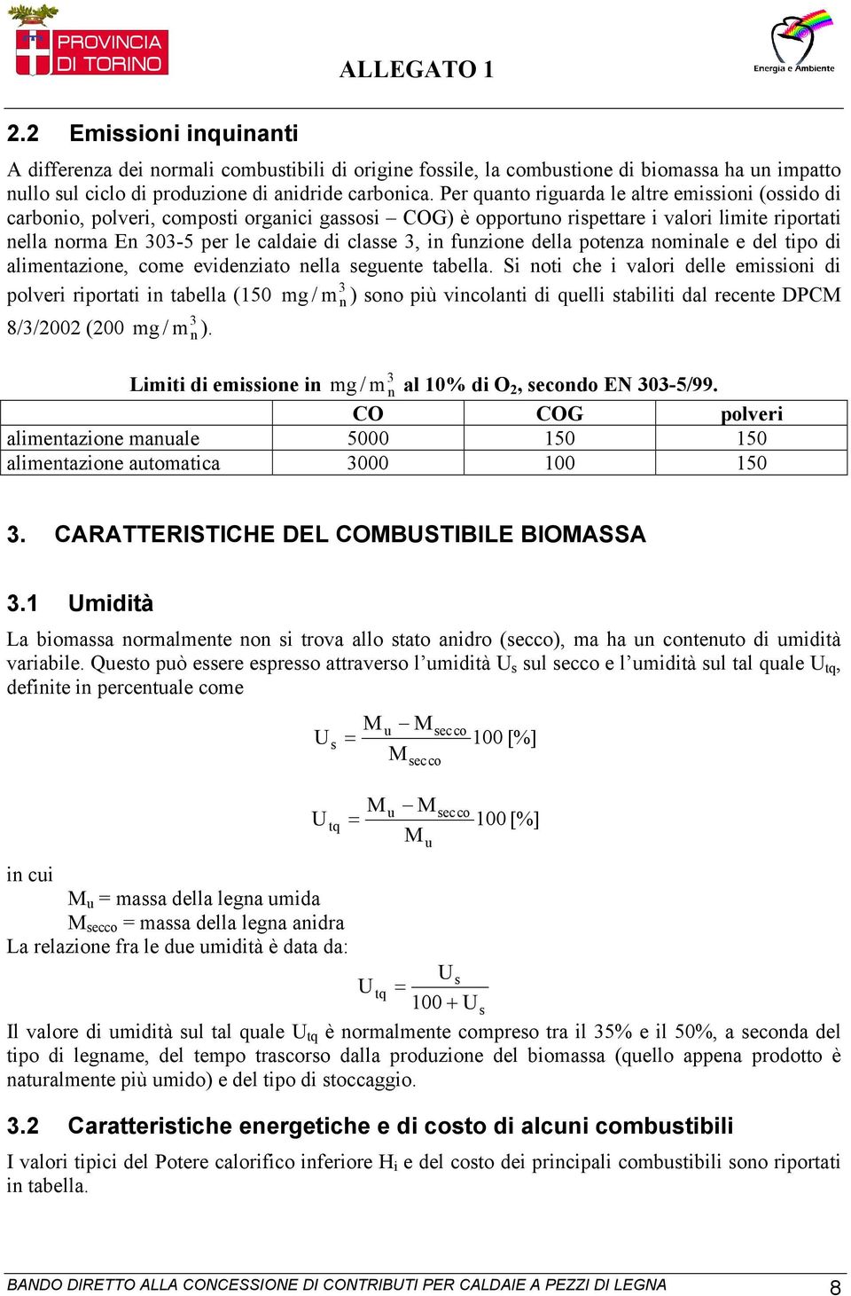 in funzione della potenza nominale e del tipo di alimentazione, come evidenziato nella seguente tabella.