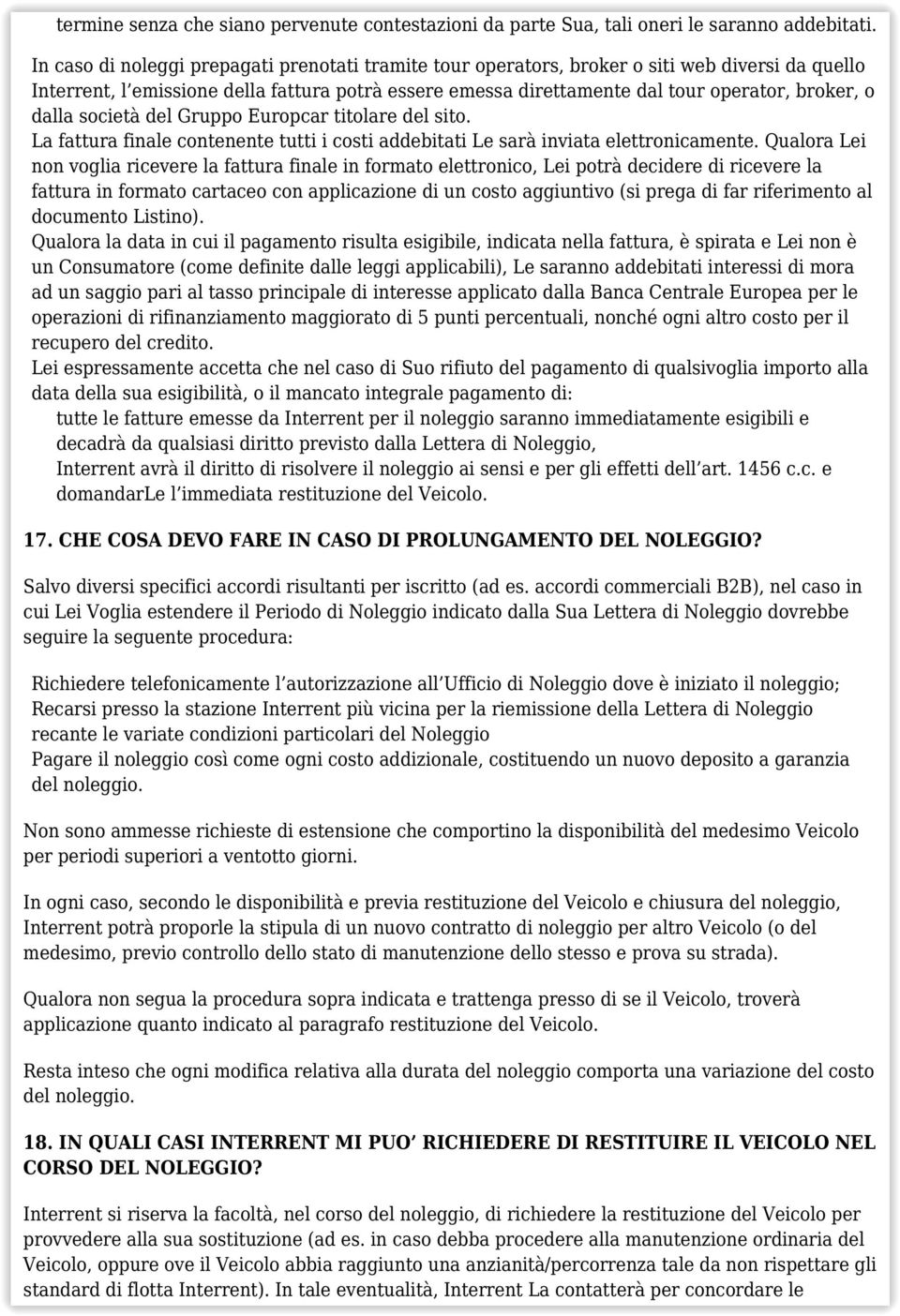 dalla società del Gruppo Europcar titolare del sito. La fattura finale contenente tutti i costi addebitati Le sarà inviata elettronicamente.