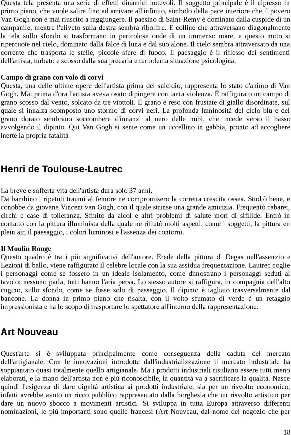 Il paesino di Saint-Remy è dominato dalla cuspide di un campanile, mentre l'uliveto sulla destra sembra ribollire.