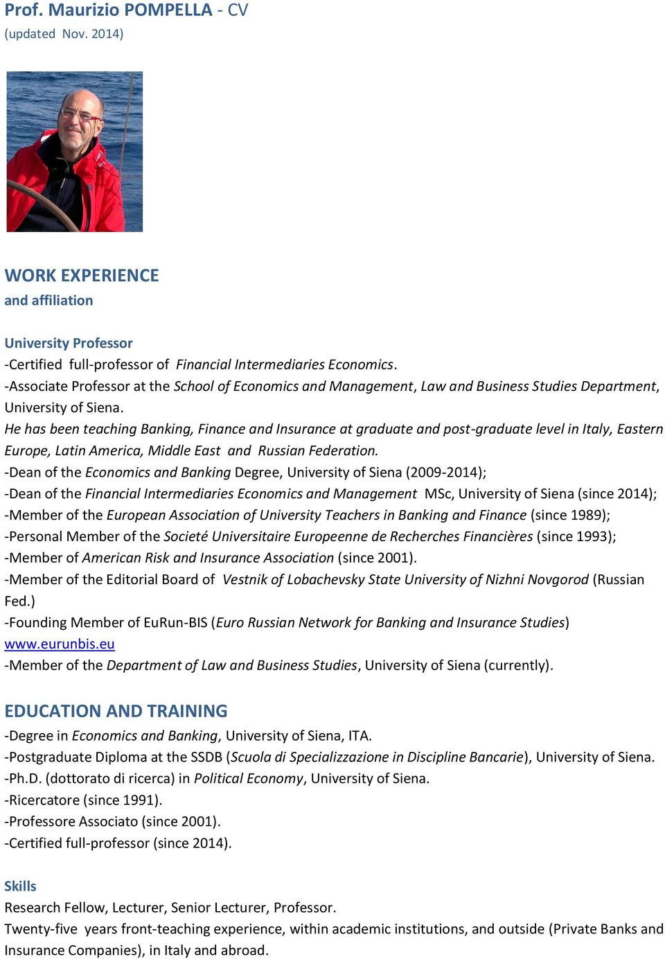 He has been teaching Banking, Finance and Insurance at graduate and post-graduate level in Italy, Eastern Europe, Latin America, Middle East and Russian Federation.