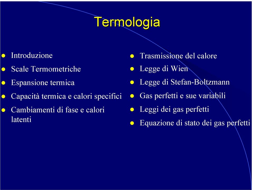 Trasmissione del calore Legge di Wien Legge di Stefan-Boltzmann Gas