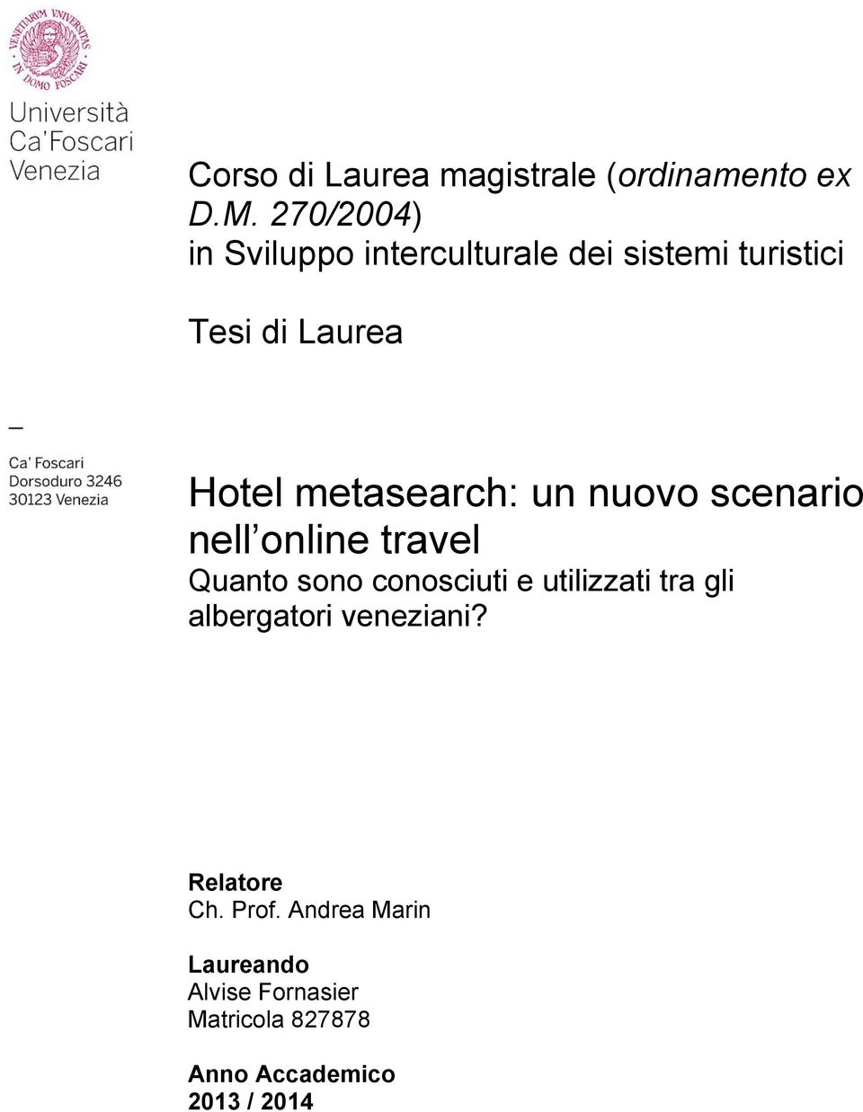 metasearch: un nuovo scenario nell online travel Quanto sono conosciuti e utilizzati