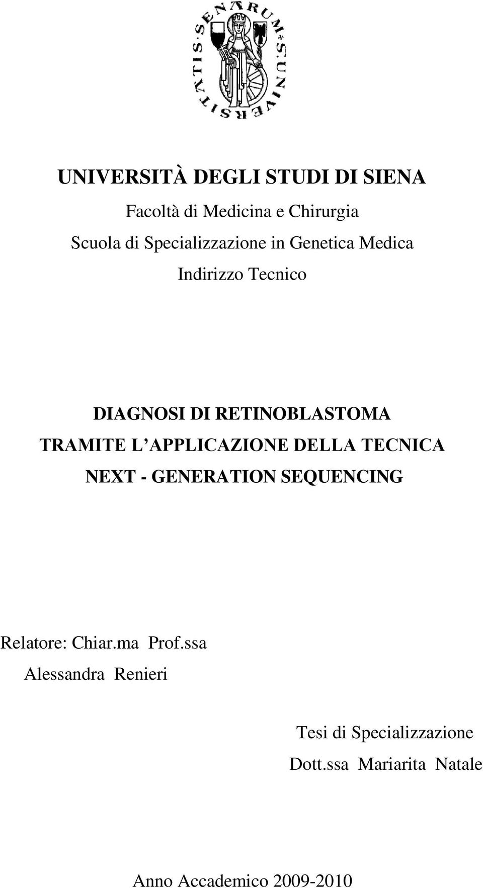 TRAMITE L APPLICAZIONE DELLA TECNICA NEXT - GENERATION SEQUENCING Relatore: Chiar.