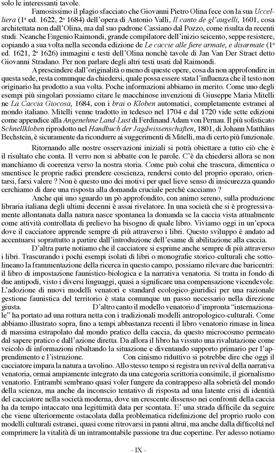 Neanche Eugenio Raimondi, grande compilatore dell inizio seicento, seppe resistere, copiando a sua volta nella seconda edizione de (1 a ed.