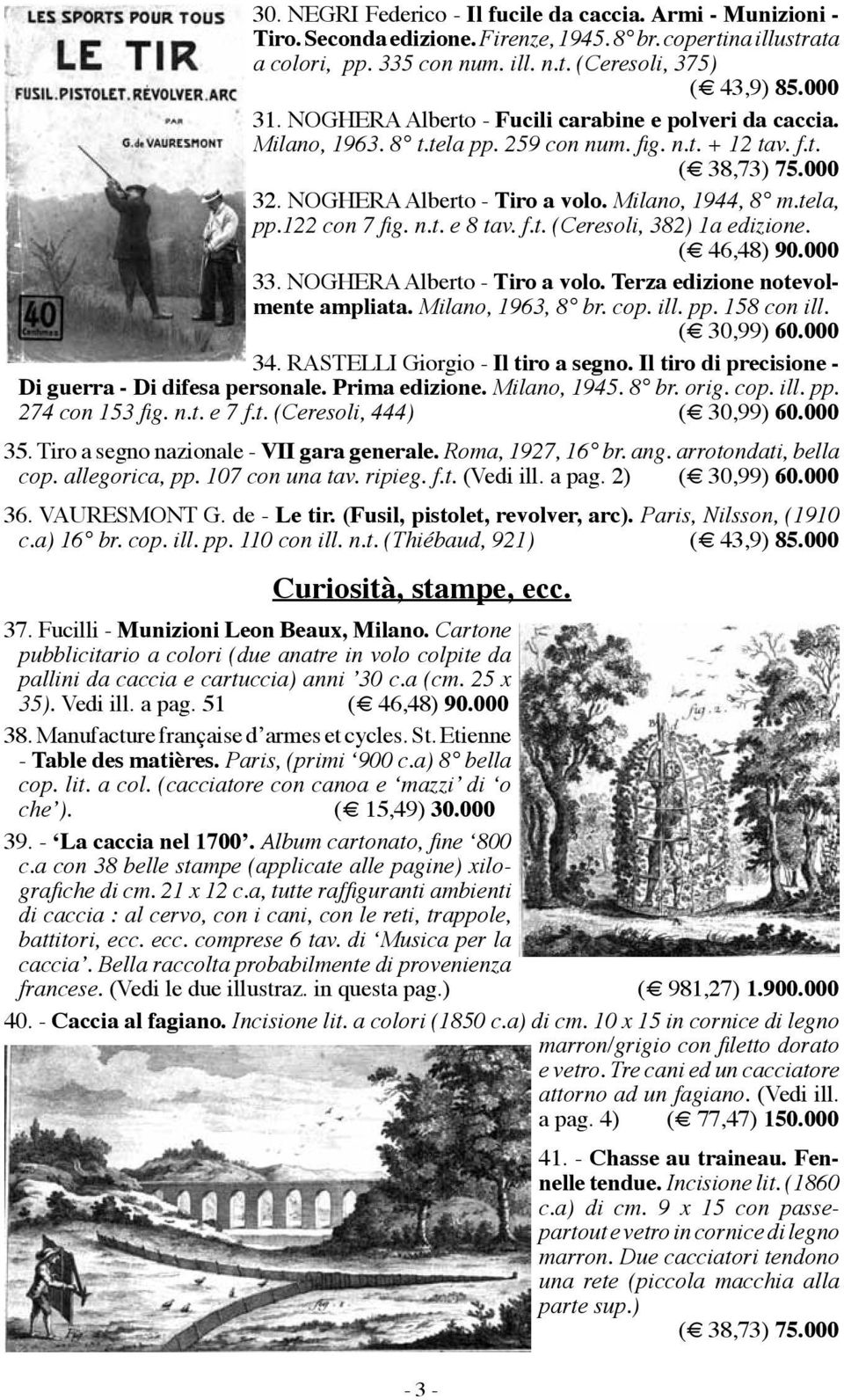 Il tiro di precisione - Di guerra - Di difesa personale. Prima edizione. (! 30,99) 60.000 35. Tiro a segno nazionale - VII gara generale. (Vedi ill. a pag. 2) (! 30,99) 60.000 36. VAURESMONT G.