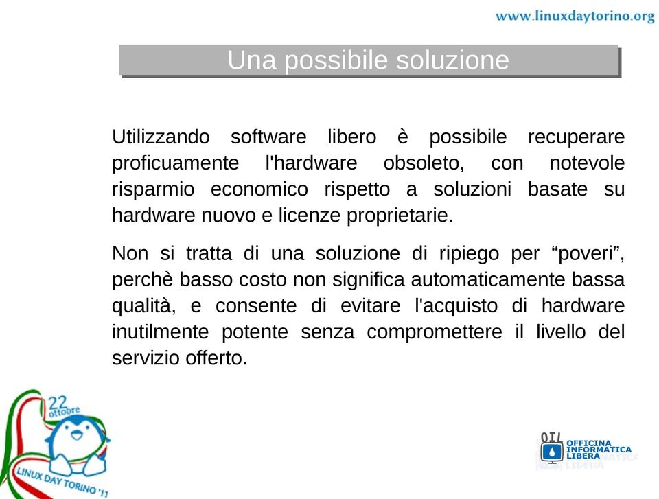 Non si tratta di una soluzione di ripiego per poveri, perchè basso costo non significa automaticamente bassa