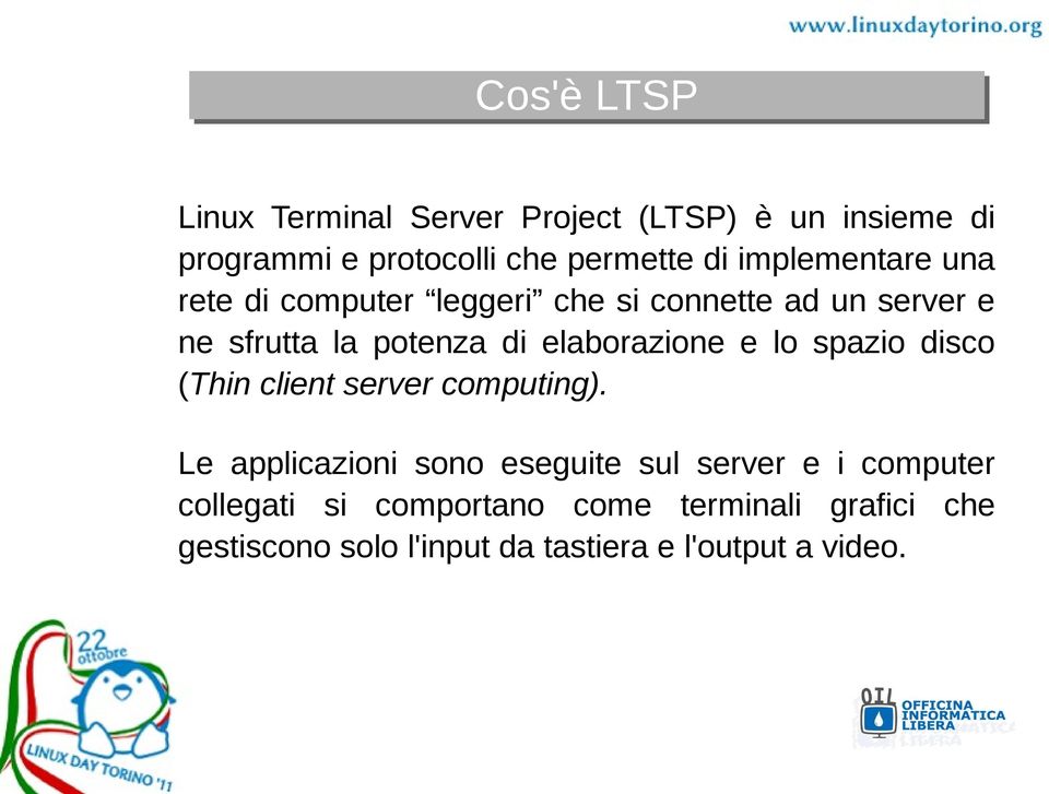 elaborazione e lo spazio disco (Thin client server computing).