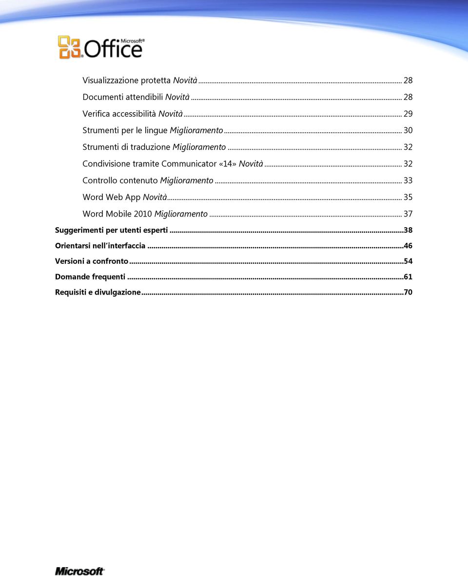 .. 32 Condivisione tramite Communicator «14» Novità... 32 Controllo contenuto Miglioramento... 33 Word Web App Novità.