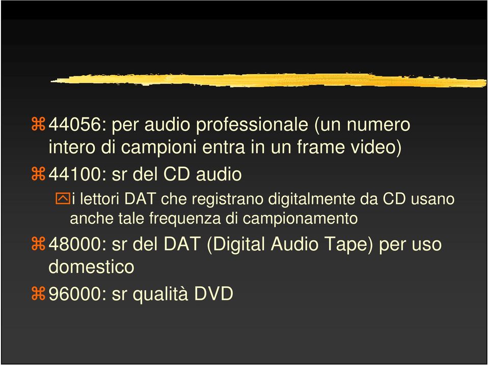 digitalmente da CD usano anche tale frequenza di campionamento 48000: