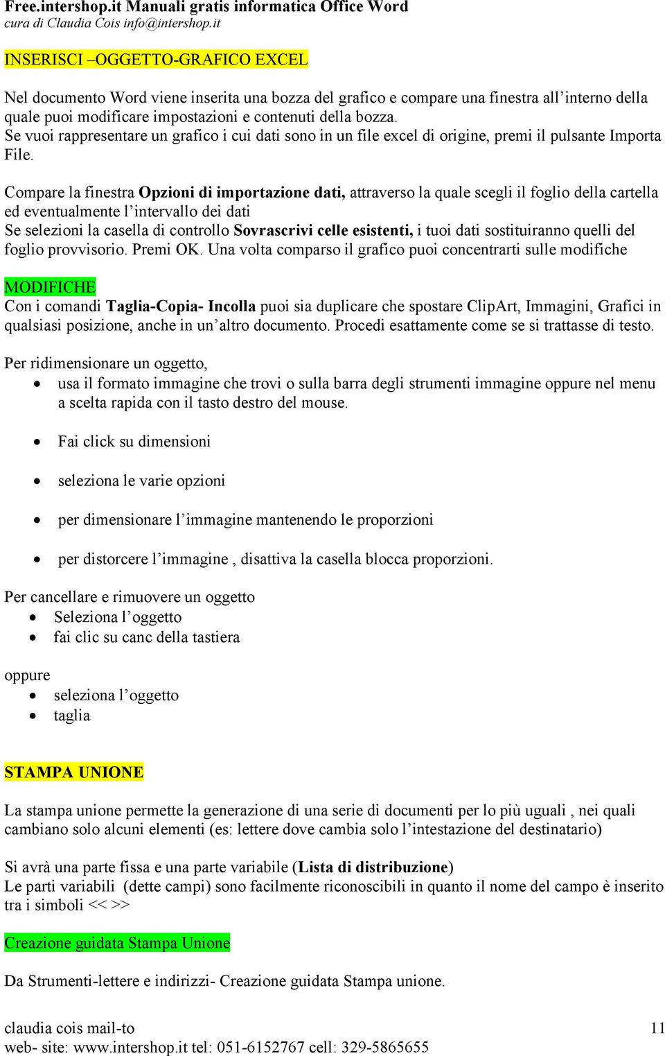 Compare la finestra Opzioni di importazione dati, attraverso la quale scegli il foglio della cartella ed eventualmente l intervallo dei dati Se selezioni la casella di controllo Sovrascrivi celle