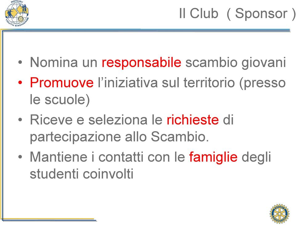 Riceve e seleziona le richieste di partecipazione allo