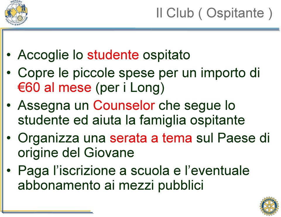 ed aiuta la famiglia ospitante Organizza una serata a tema sul Paese di origine