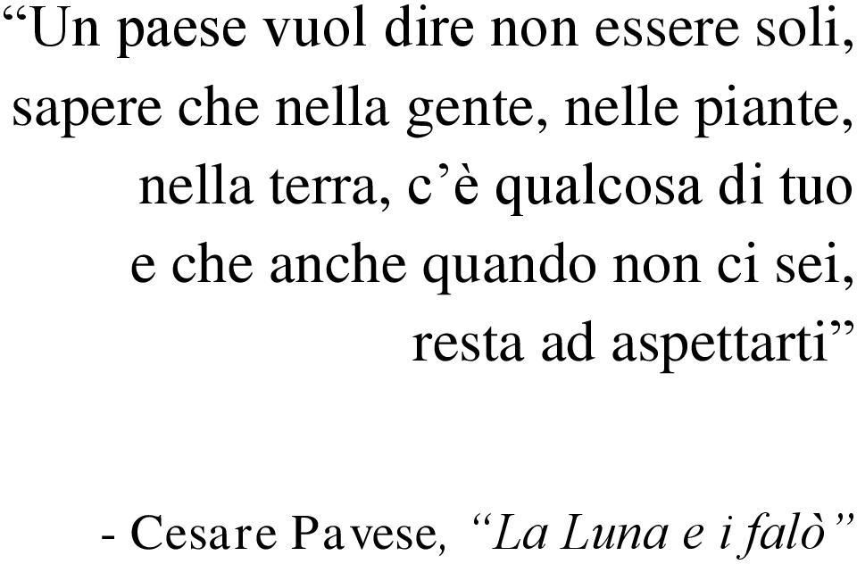 qualcosa di tuo e che anche quando non ci sei,