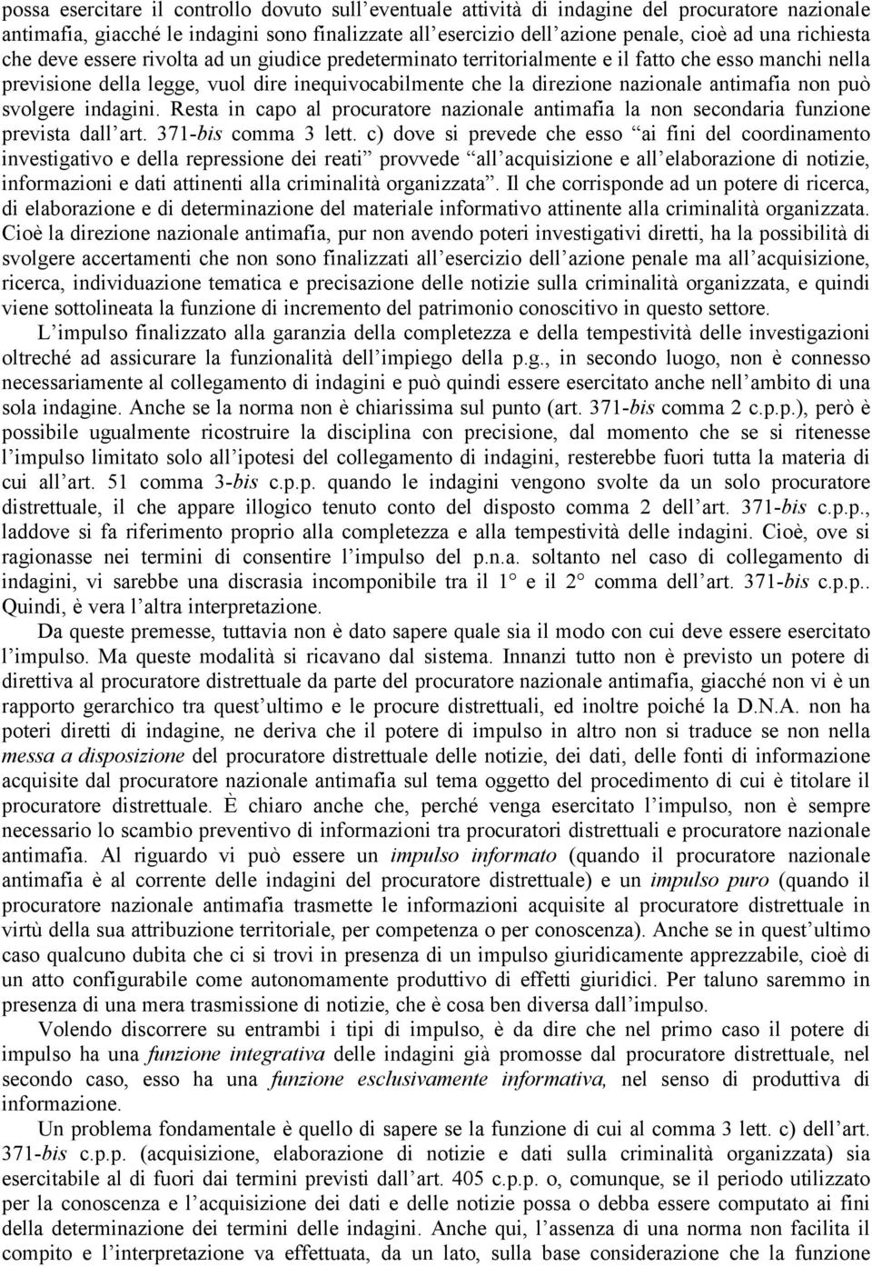 antimafia non può svolgere indagini. Resta in capo al procuratore nazionale antimafia la non secondaria funzione prevista dall art. 371-bis comma 3 lett.