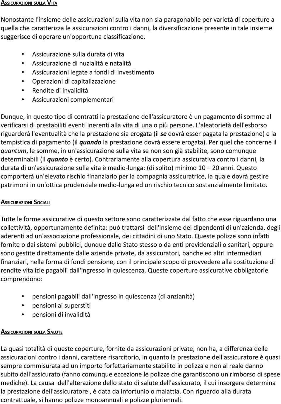 Assicurazione sulla durata di vita Assicurazione di nuzialità e natalità Assicurazioni legate a fondi di investimento Operazioni di capitalizzazione Rendite di invalidità Assicurazioni complementari