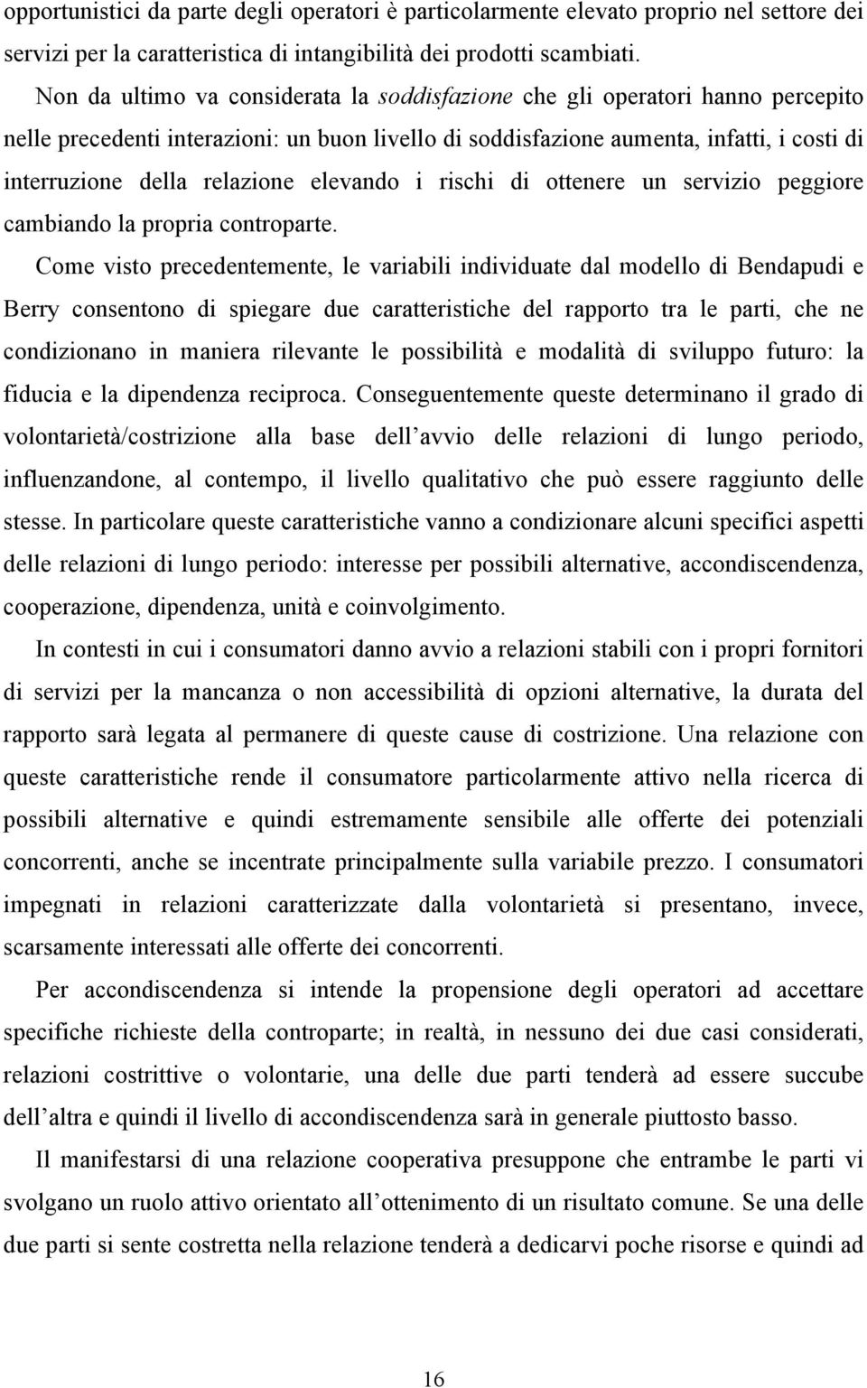 relazione elevando i rischi di ottenere un servizio peggiore cambiando la propria controparte.