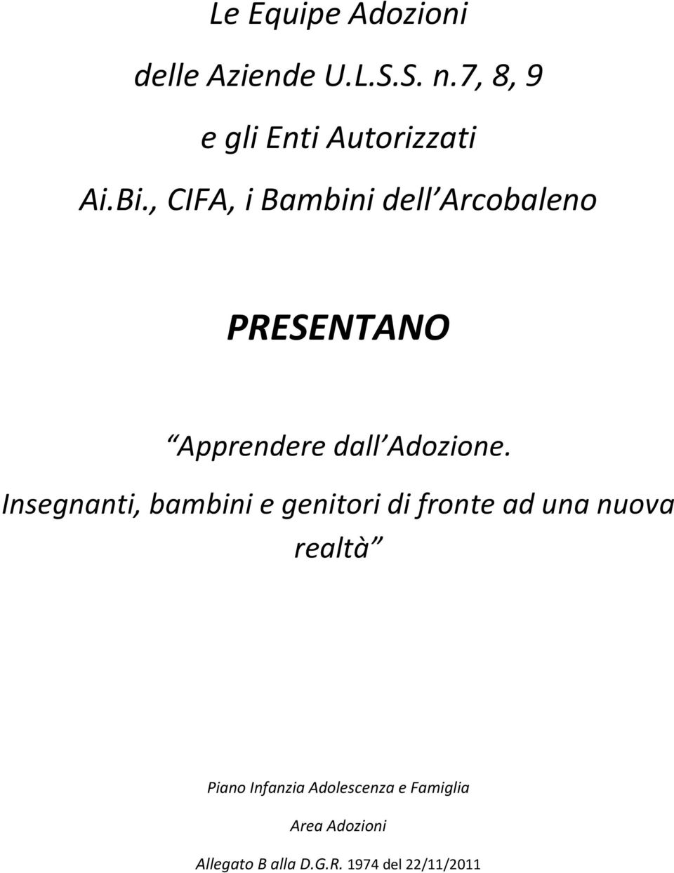 , CIFA, i Bambini dell Arcobaleno PRESENTANO Apprendere dall Adozione.