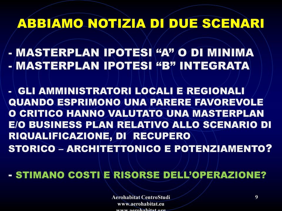 CRITICO HANNO VALUTATO UNA MASTERPLAN E/O BUSINESS PLAN RELATIVO ALLO SCENARIO DI