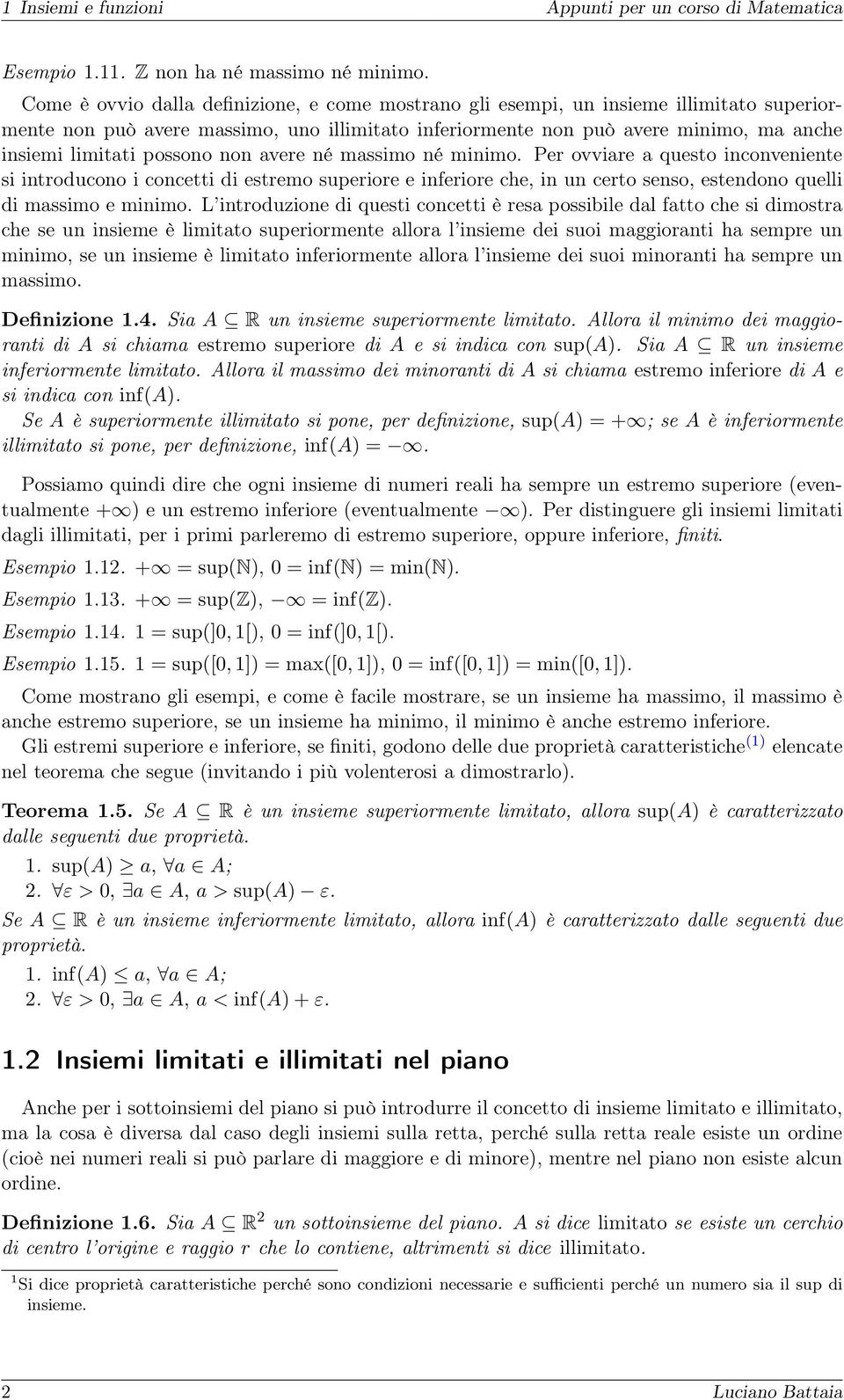 avere né massimo né minimo. Per ovviare a questo inconveniente si introducono i concetti di estremo superiore e inferiore che, in un certo senso, estendono quelli di massimo e minimo.