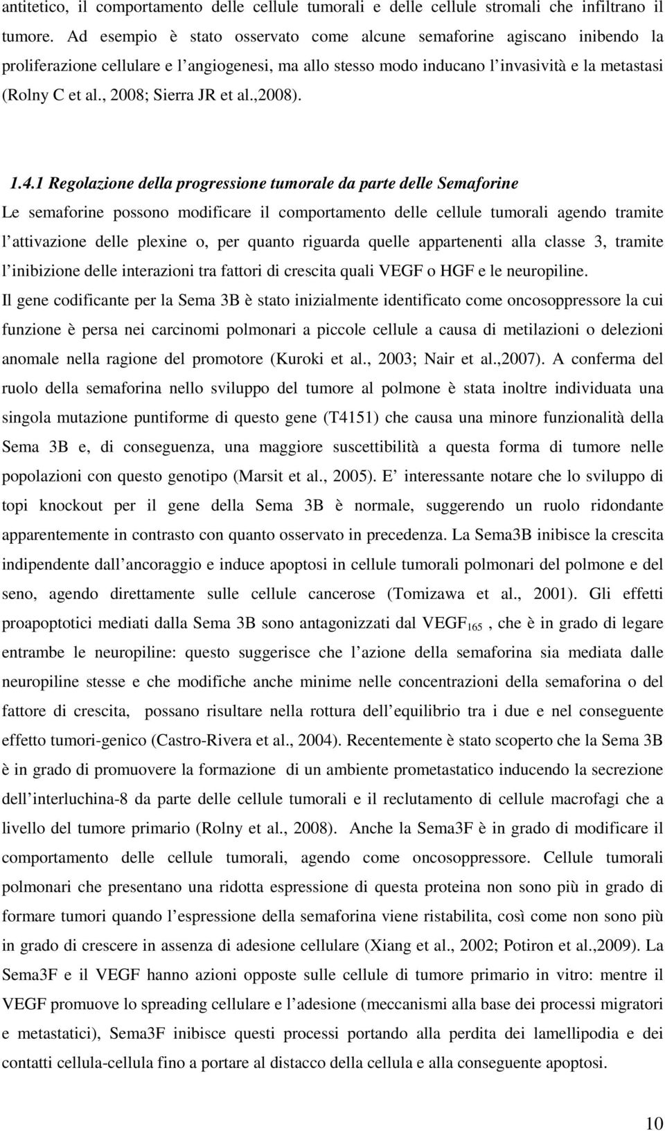 , 2008; Sierra JR et al.,2008). 1.4.