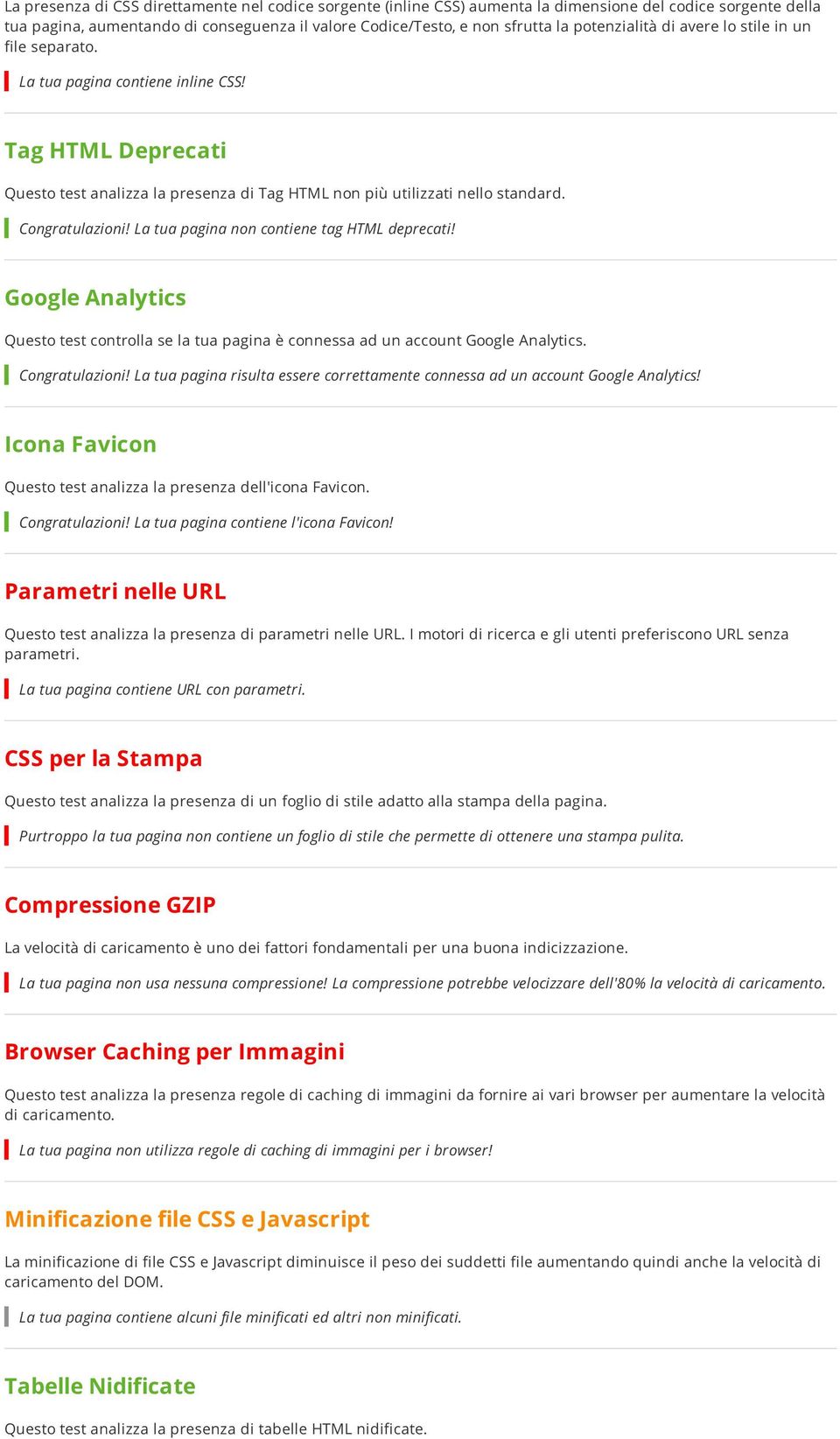 Congratulazioni! La tua pagina non contiene tag HTML deprecati! Google Analytics Questo test controlla se la tua pagina è connessa ad un account Google Analytics. Congratulazioni!