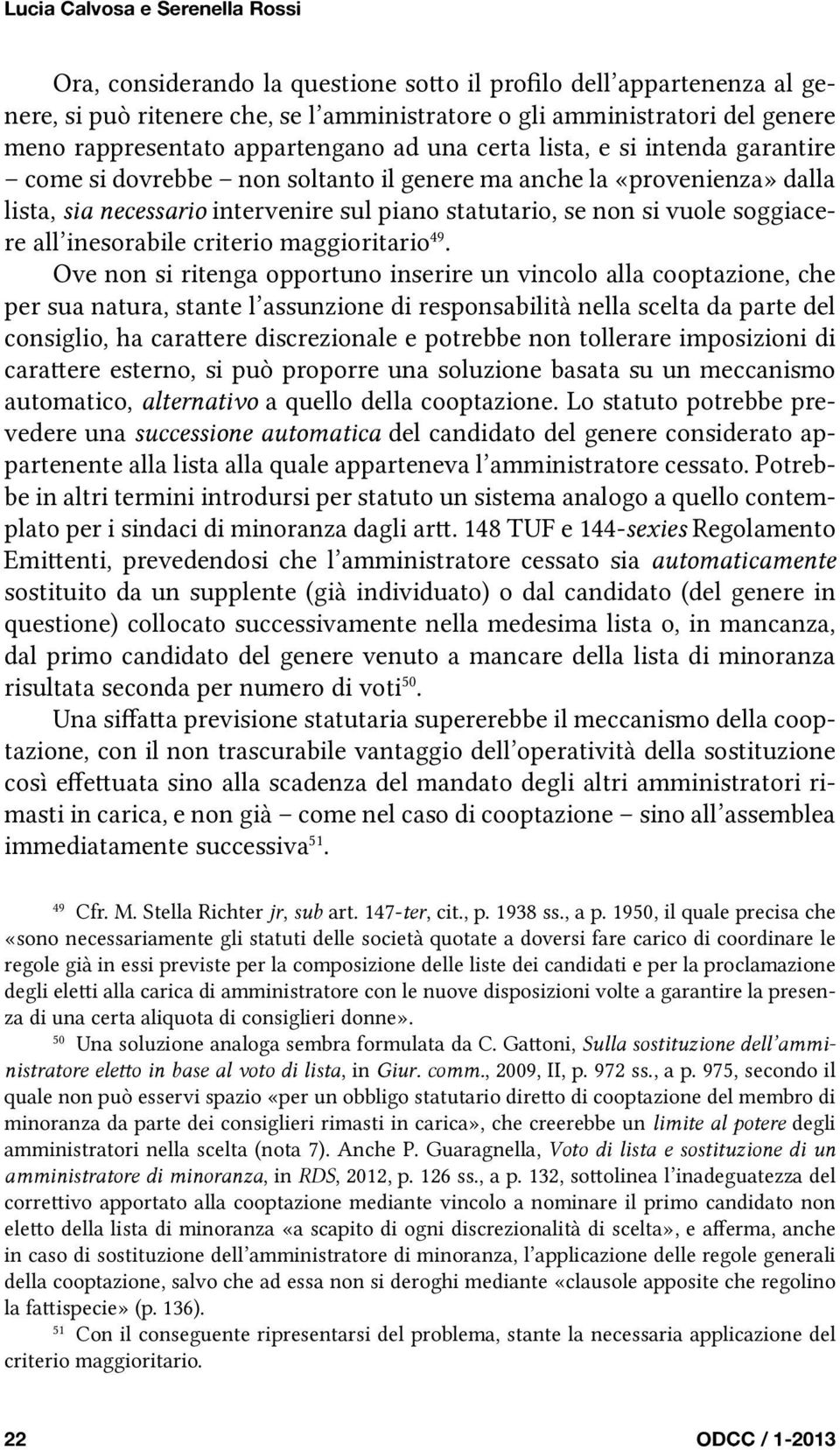 se non si vuole soggiacere all inesorabile criterio maggioritario 49.