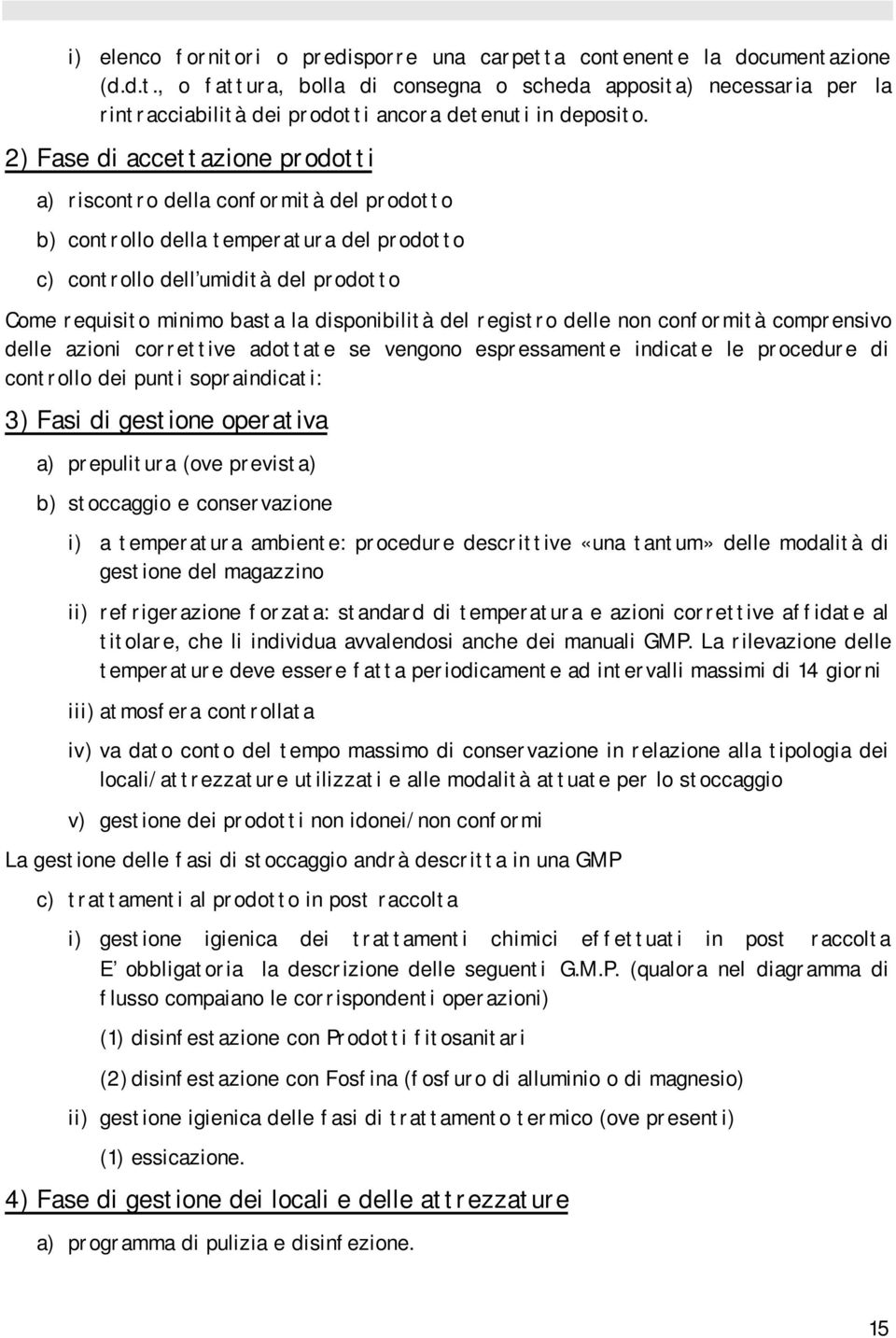 disponibilità del registro delle non conformità comprensivo delle azioni correttive adottate se vengono espressamente indicate le procedure di controllo dei punti sopraindicati: 3) Fasi di gestione