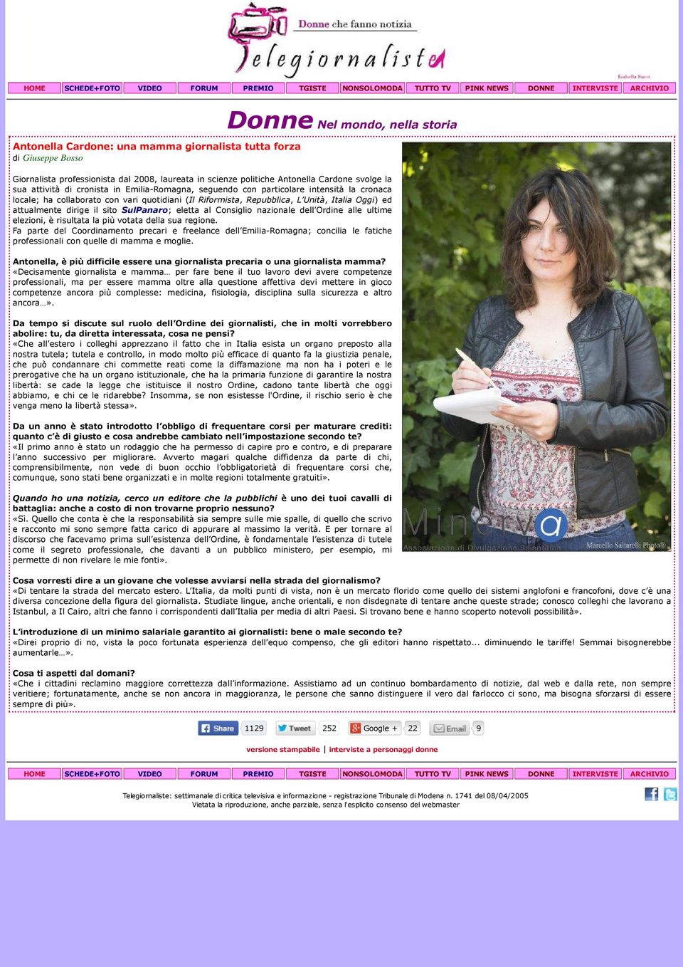 dirige il sito SulPanaro; eletta al Consiglio nazionale dell Ordine alle ultime elezioni, è risultata la più votata della sua regione.