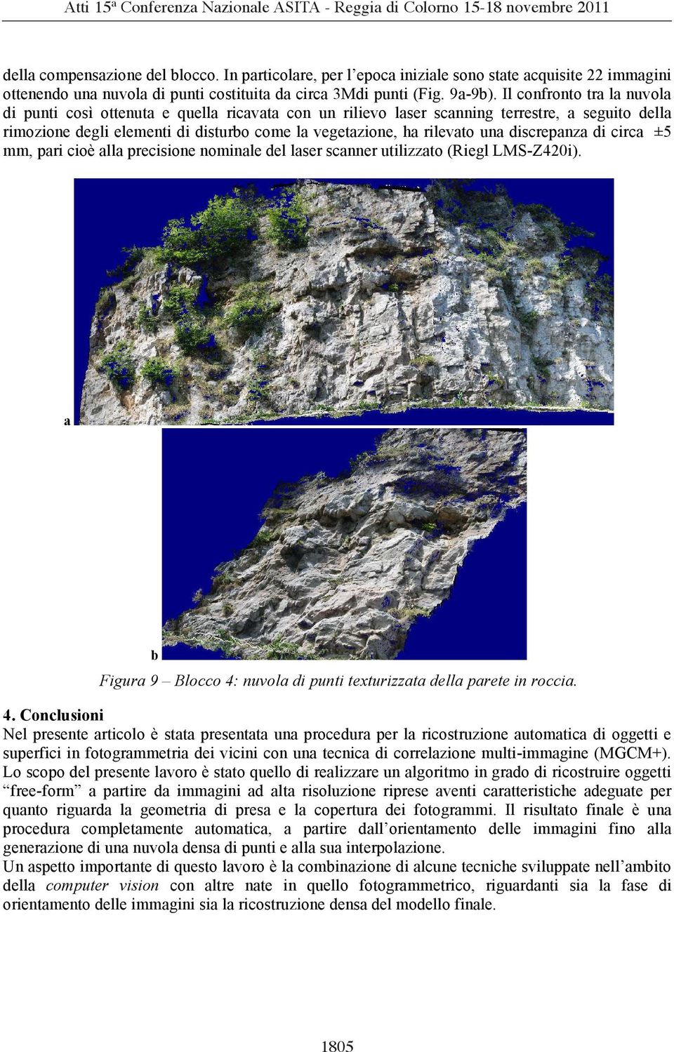 discrepanza di circa ±5 mm, pari cioè alla precisione nominale del laser scanner utilizzato (Riegl LMS-Z420i). a b Figura 9 Blocco 4: