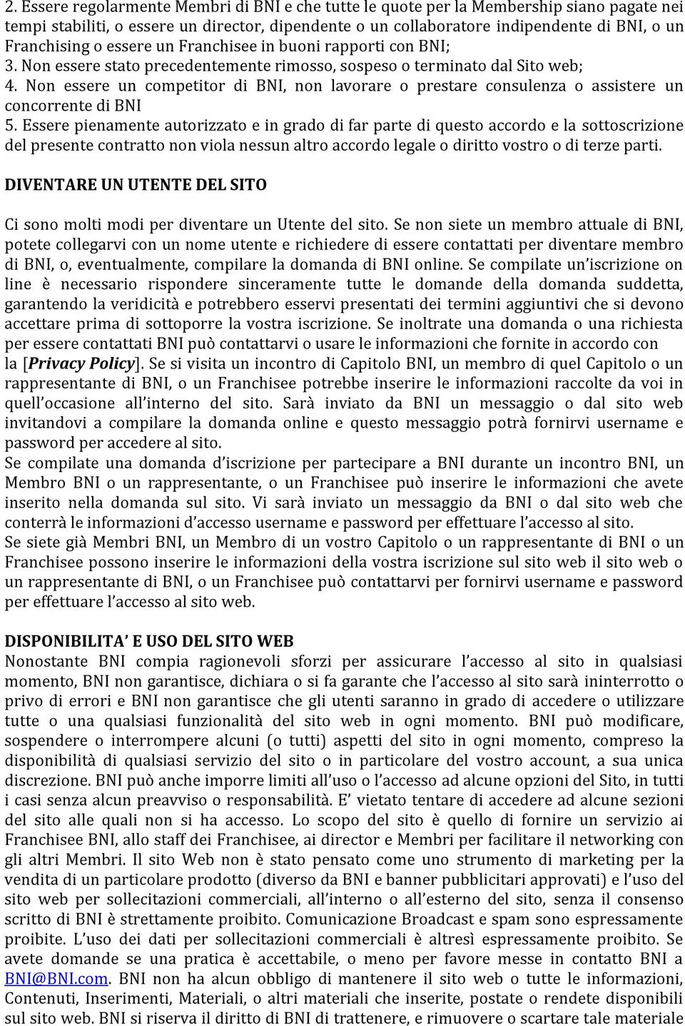 Non essere un competitor di BNI, non lavorare o prestare consulenza o assistere un concorrente di BNI 5.