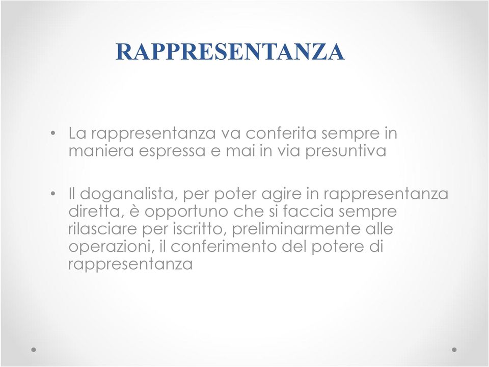 rappresentanza diretta, Ł opportuno che si faccia sempre rilasciare per