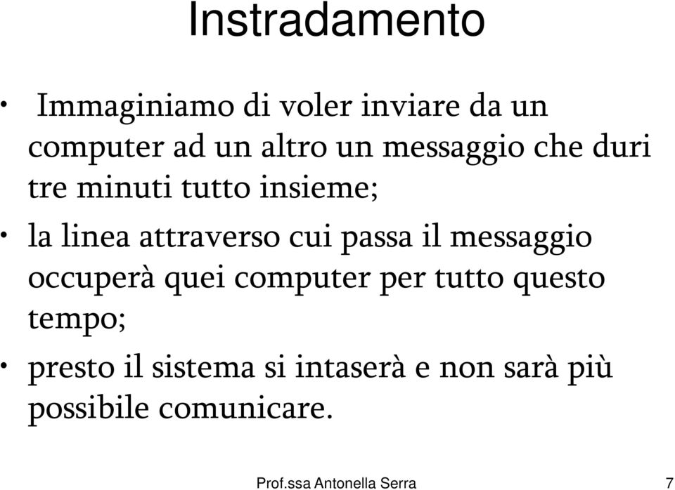 il messaggio occuperà quei computer per tutto questo tempo; presto il