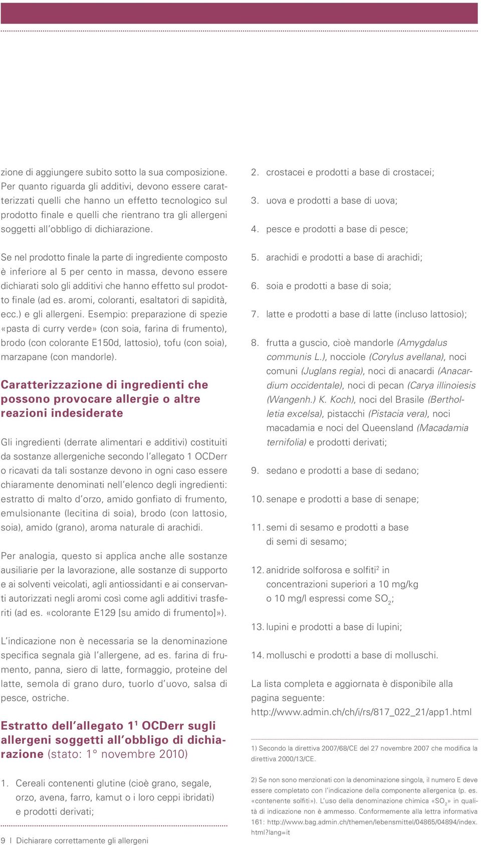 dichiarazione. 2. crostacei e prodotti a base di crostacei; 3. uova e prodotti a base di uova; 4.