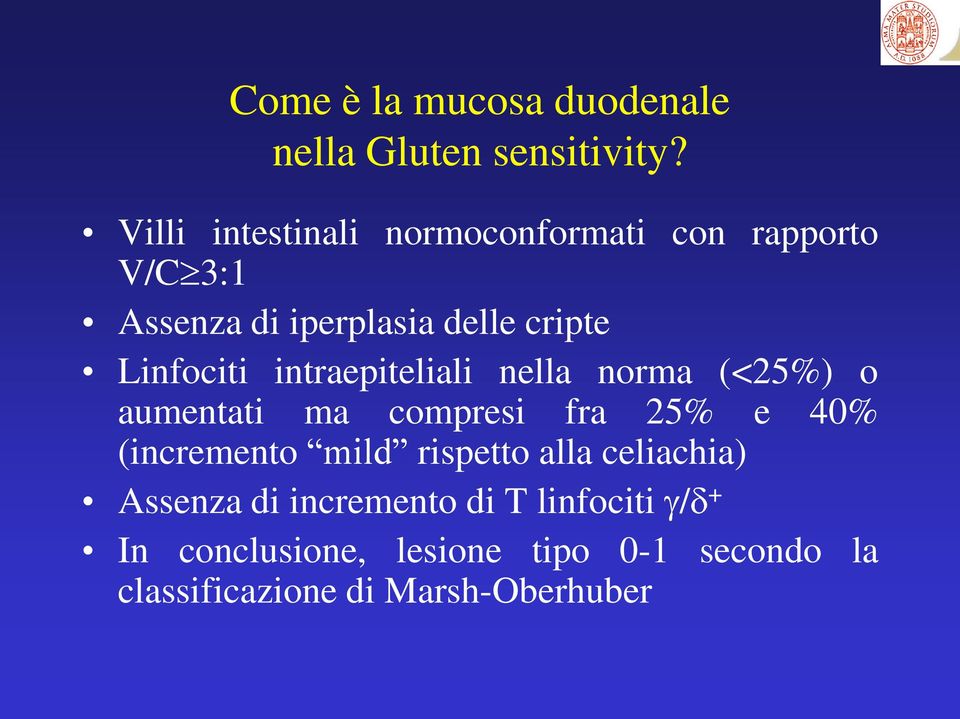 Linfociti intraepiteliali nella norma (<25%) o aumentati ma compresi fra 25% e 40% (incremento