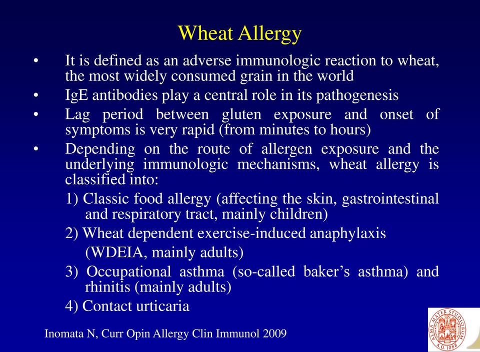 mechanisms, wheat allergy is classified into: 1) Classic food allergy (affecting the skin, gastrointestinal and respiratory tract, mainly children) 2) Wheat dependent