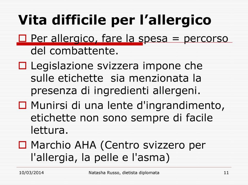 allergeni. Munirsi di una lente d'ingrandimento, etichette non sono sempre di facile lettura.