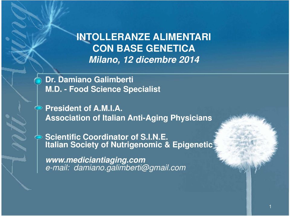 M.I.A. Association of Italian Anti-Aging Physicians Scientific Coordinator of S.I.N.