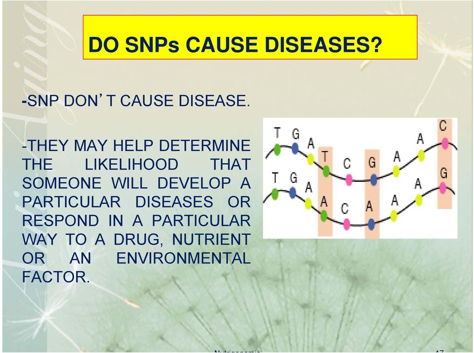 DEVELOP A PARTICULAR DISEASES OR RESPOND IN A PARTICULAR