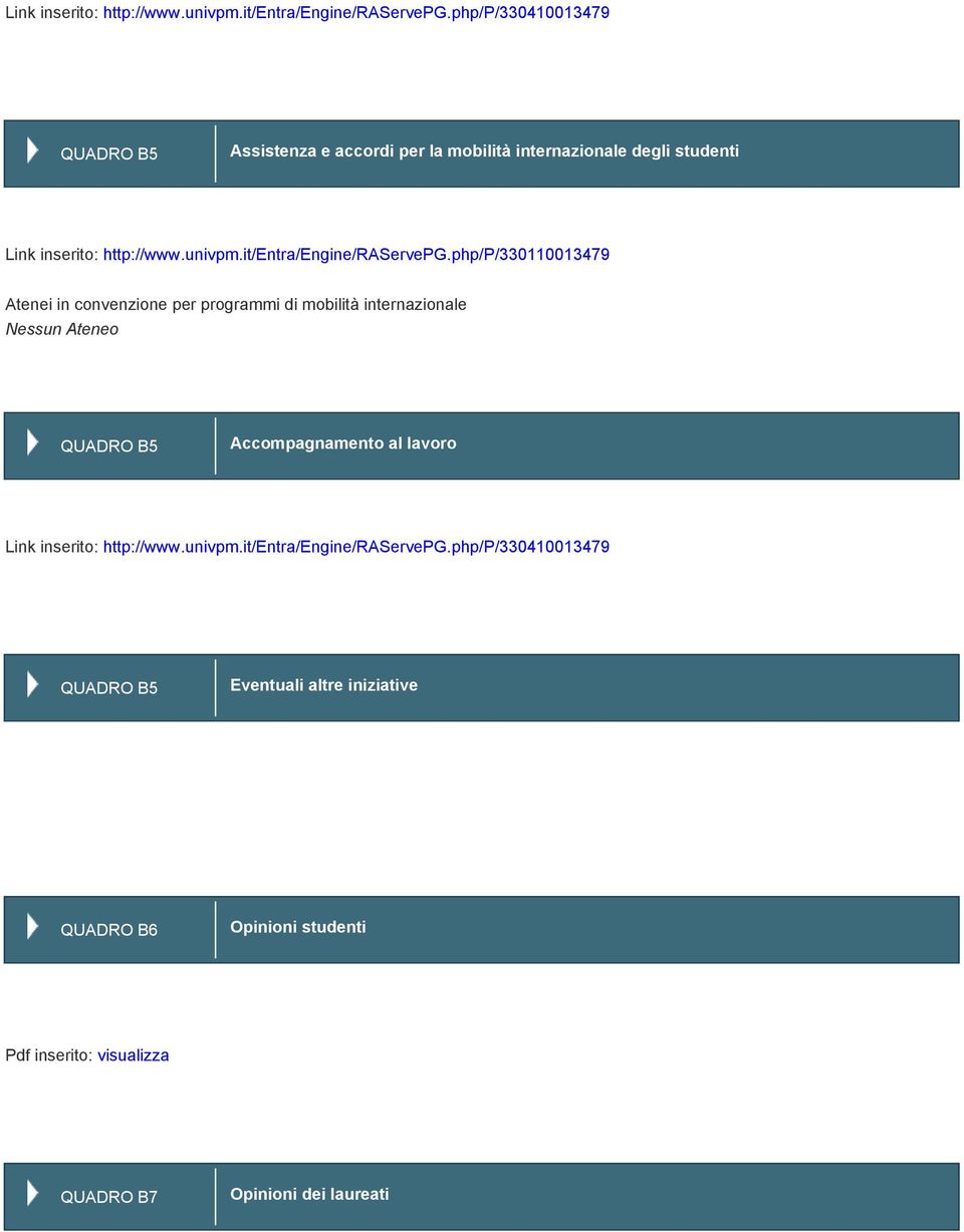 per programmi di mobilità internazionale Nessun Ateneo QUADRO B5 Accompagnamento al lavoro php/p/330410013479 QUADRO B5 Eventuali altre