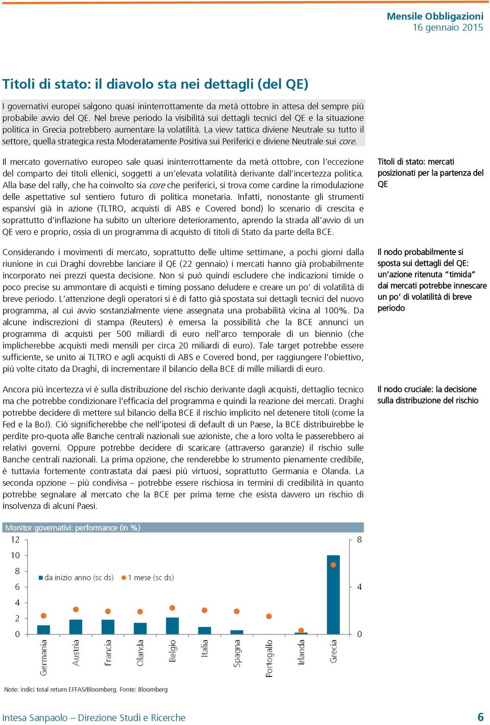 La view tattica diviene Neutrale su tutto il settore, quella strategica resta Moderatamente Positiva sui Periferici e diviene Neutrale sui core.