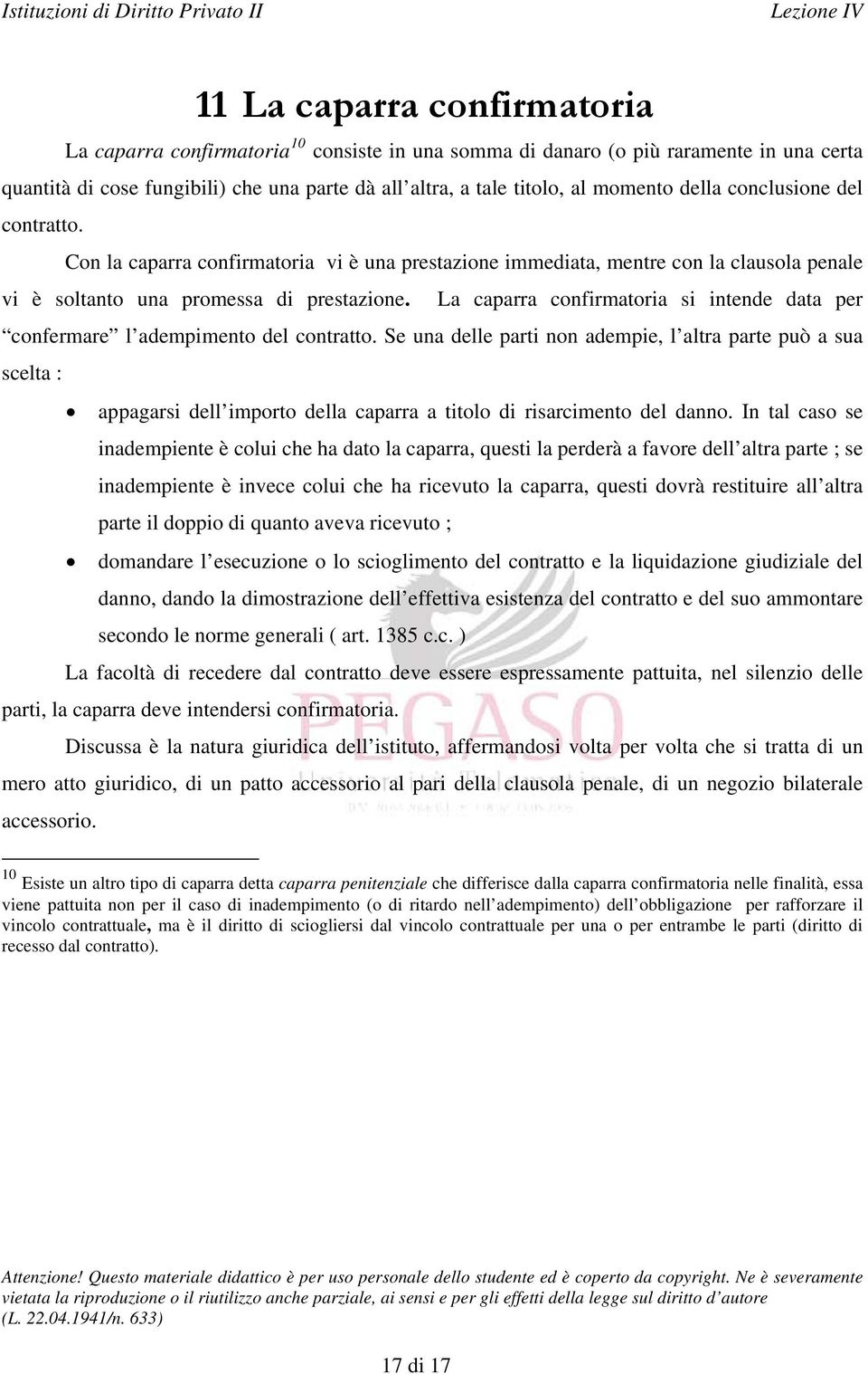 La caparra confirmatoria si intende data per confermare l adempimento del contratto.