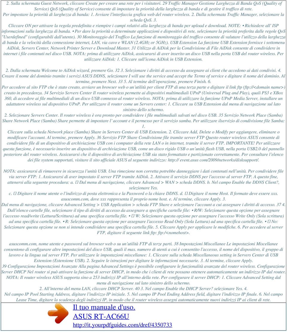 Per impostare la priorità di larghezza di banda: 1. Avviare l interfaccia grafica web del router wireless. 2. Dalla schermata Traffic Manager, selezionare la scheda QoS. 3.