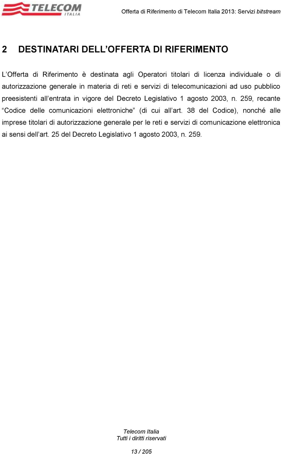 del Decreto Legislativo 1 agosto 2003, n. 259, recante Codice delle comunicazioni elettroniche (di cui all art.