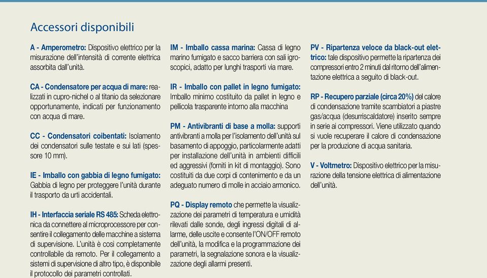 CC - Condensatori coibentati: Isolamento dei condensatori sulle testate e sui lati (spessore 10 mm).