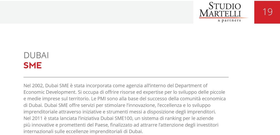 Dubai SME offre servizi per stimolare l innovazione, l eccellenza e lo sviluppo imprenditoriale attraverso iniziative e strumenti messi a disposizione degli imprenditori.