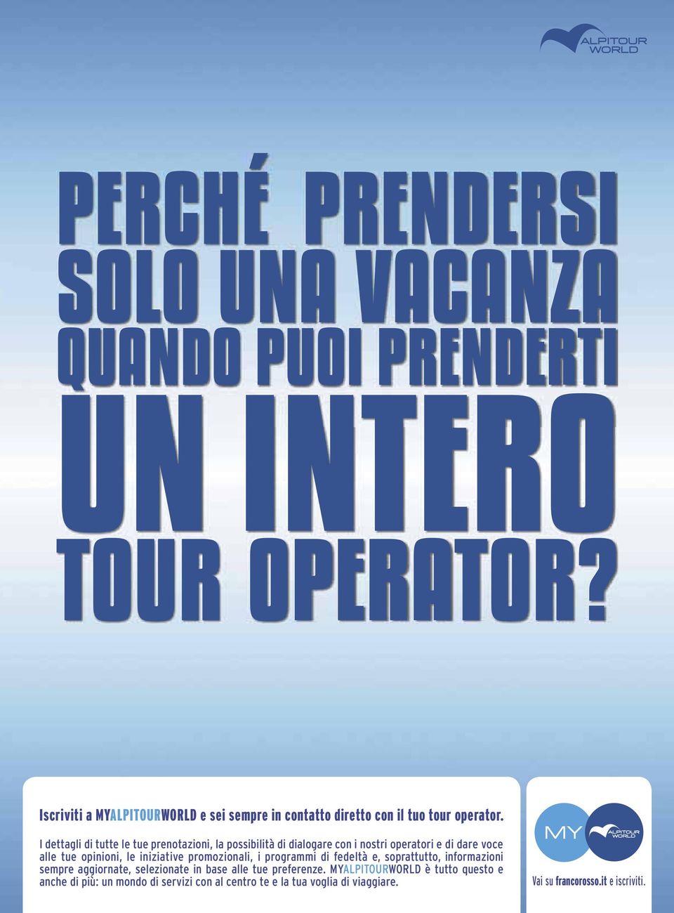 I dettagli di tutte le tue prenotazioni, la possibilità di dialogare con i nostri operatori e di dare voce alle tue opinioni, le iniziative