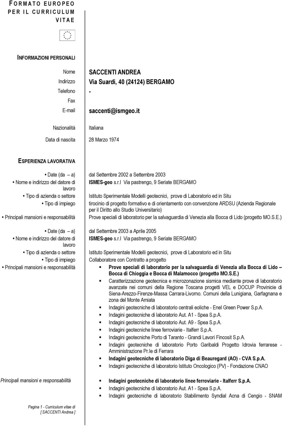 o 1974 ESPERIENZA LAVORATIVA Date (da a) dal Settembre